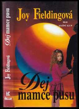 Dej mamce pusu - Joy Fielding (1997, Ikar) - ID: 500858