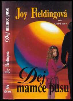 Joy Fielding: Dej mamce pusu