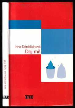 Irina Denežkina: Dej mi!