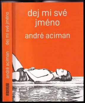André Aciman: Dej mi své jméno