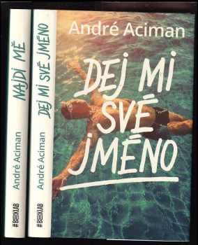 André Aciman: Dej mi své jméno + Najdi mě KOMPLET