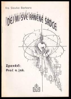 Slavko Barbarić: Dej mi své raněné srdce!
