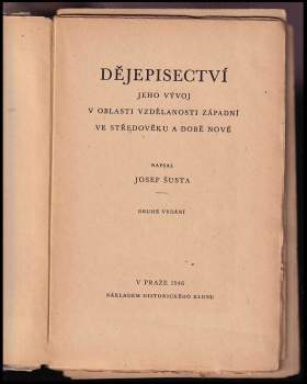 Josef Šusta: Dějepisectví, jeho vývoj v oblasti vzdělanosti západní ve středověku a době nové