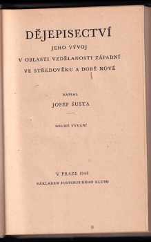 Josef Šusta: Dějepisectví, jeho vývoj v oblasti vzdělanosti západní ve středověku a době nové