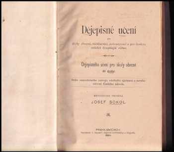 Josef Sokol: Dějepisné učení ve škole obecné + Dějepisné učení pro školy obecné, měšťanské, pokračovací a pro českou mládež dospělejší vůbec, Doba samostatného rozvoje, násilného ujařmení a nového oživení Českého národa