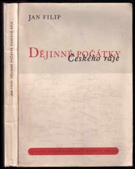 Dějinné počátky Českého ráje : The historic beginnings of the Bohemian paradise - Jan Filip (1947, Státní archeologický ústav) - ID: 207492