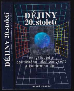 Dějiny 20. století : encyklopedie politického, ekonomického a kulturního dění - A.-M Filippi-Codaccioni, A. M Fillipi-Codaccioni (1994, Mladá fronta) - ID: 846607