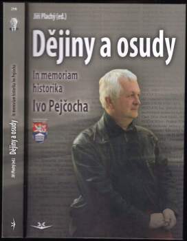 Dějiny a osudy : in memoriam historika Ivo Pejčocha
