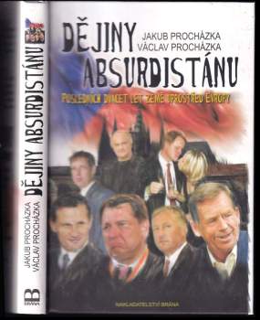 Dějiny Absurdistánu : posledních dvacet let země uprostřed Evropy : [(1989-2009)]