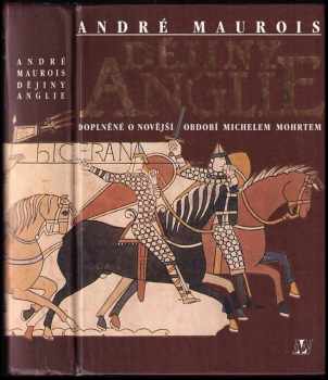 Dějiny Anglie : Doplněné o novější období - André Maurois, Michel Mohrt (1993, Nakladatelství Lidové noviny) - ID: 806090