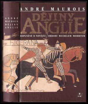 Dějiny Anglie : Doplněné o novější období - André Maurois, Michel Mohrt (1993, Nakladatelství Lidové noviny) - ID: 819600