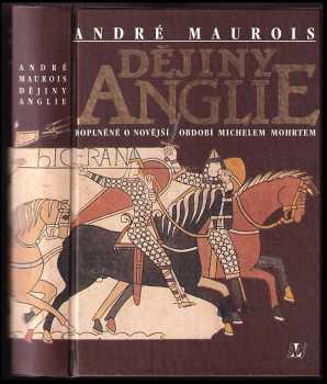 Dějiny Anglie : Doplněné o novější období - André Maurois, Michel Mohrt (1993, Nakladatelství Lidové noviny) - ID: 2313381
