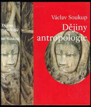 Václav Soukup: Dějiny antropologie - encyklopedický přehled dějin fyzické antropologie, paleoantropologie, sociální a kulturní antropologie