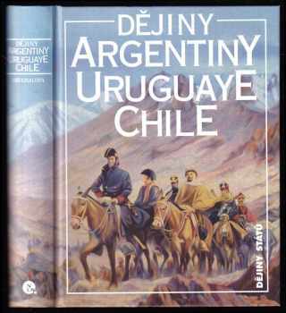 Dějiny Argentiny, Uruguaye, Chile