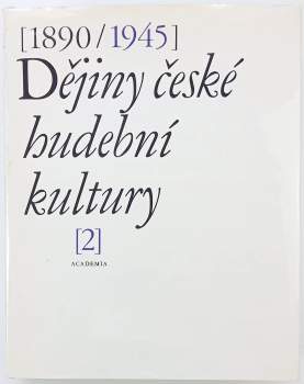 Dějiny české hudební kultury 1890/1945