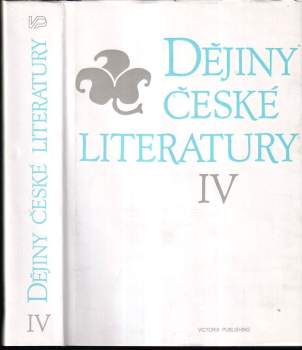 Dějiny české literatury IV. - Literatura od konce 19. století do roku 1945