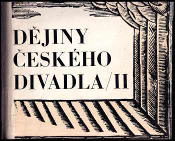 Dějiny českého divadla II : 2. díl - Národní obrození (1969, Academia) - ID: 2183895