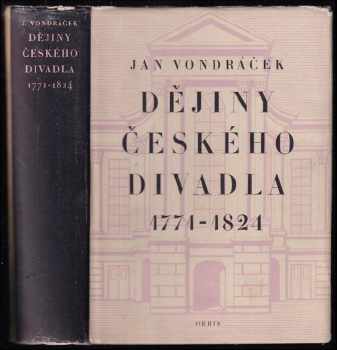 Dějiny českého divadla : doba obrozenská 1771-1824 - Jan Vondráček (1956, Orbis) - ID: 501121