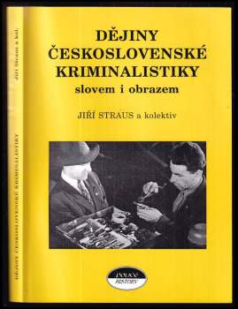 Dějiny československé kriminalistiky slovem i obrazem