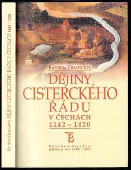 Kateřina Charvátová: Dějiny cisterckého řádu v Čechách 1142-1420 - 2. svazek, Kláštery založené ve 13. a 14. století.