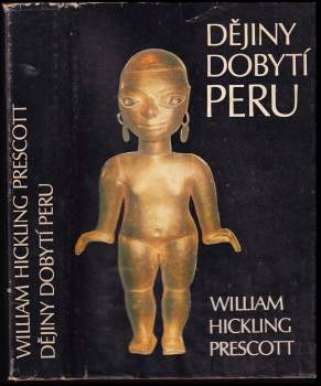 William Hickling Prescott: Dějiny dobytí Peru