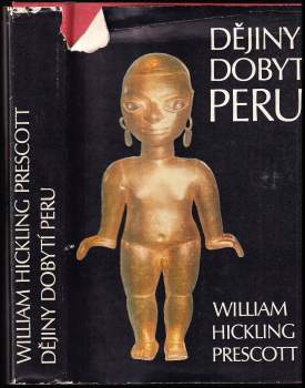 William Hickling Prescott: Dějiny dobytí Peru