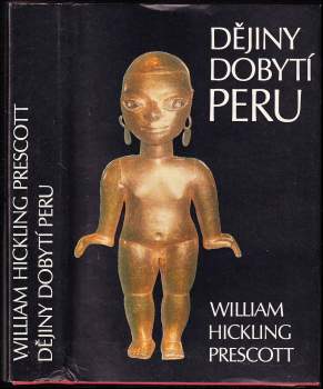 William Hickling Prescott: Dějiny dobytí Peru