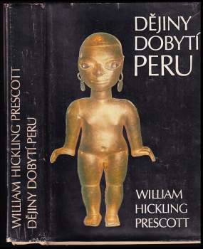 William Hickling Prescott: Dějiny dobytí Peru