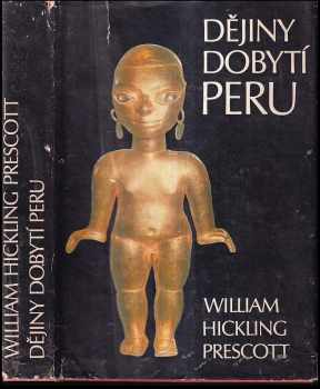 William Hickling Prescott: Dějiny dobytí Peru