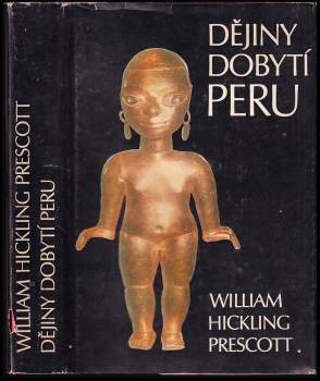 William Hickling Prescott: Dějiny dobytí Peru