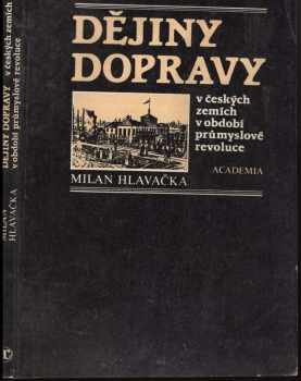 Milan Hlavačka: Dějiny dopravy v českých zemích v období průmyslové revoluce