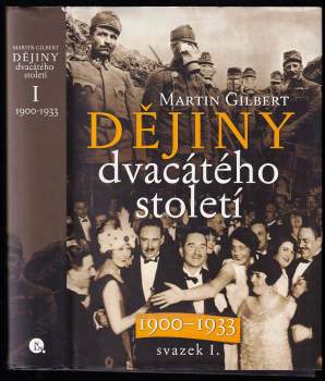 Dějiny dvacátého století I. : Svazek I - 1900-1933 - Martin Gilbert (2005, Nakladatelství Lidové noviny) - ID: 820344