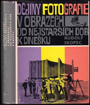 Rudolf Skopec: Dějiny fotografie v obrazech od nejstarších dob k dnešku