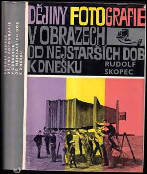 Rudolf Skopec: Dějiny fotografie v obrazech od nejstarších dob k dnešku