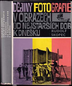 Rudolf Skopec: Dějiny fotografie v obrazech od nejstarších dob k dnešku