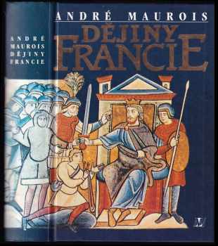Dějiny Francie - André Maurois (1994, Nakladatelství Lidové noviny) - ID: 806094