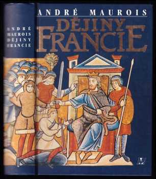 Dějiny Francie - André Maurois (1994, Nakladatelství Lidové noviny) - ID: 783401