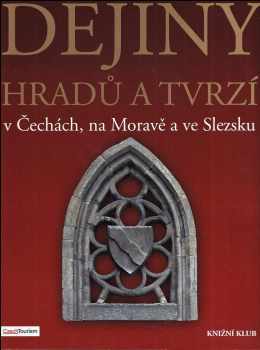 Dějiny hradů a tvrzí v Čechách, na Moravě a ve Slezsku - Petr David, Vladimír Soukup (2012, Knižní klub) - ID: 1644623