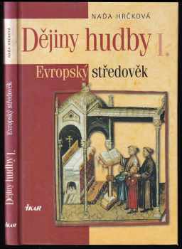 Dějiny hudby : I - Evropský středověk - Naďa Hrčková (2005, Ikar) - ID: 958666