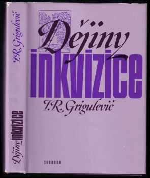 📗 Dějiny inkvizice Iosif Romual'dovič Grigulevič 1982