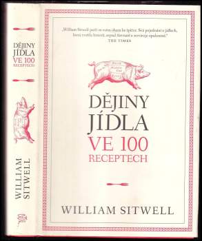 William Sitwell: Dějiny jídla ve 100 receptech
