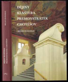 Milan Hlinomaz: Dějiny kláštera premonstrátek Chotěšov