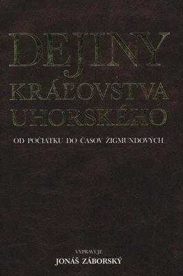 Jonáš Záborský: Dejiny kráľovstva uhorského od počiatku do časov Žigmundových