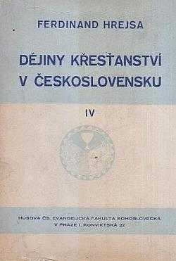 Ferdinand Hrejsa: Dějiny křesťanství v Československu