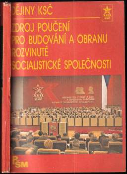 Dějiny KSČ - zdroj poučení pro budování a obranu rozvinuté socialistické společnosti