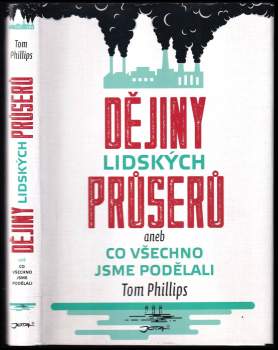 Tom Phillips: Dějiny lidských průserů, aneb, Co všechno jsme podělali