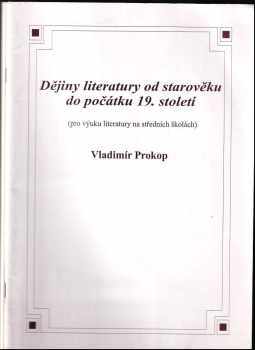 Dějiny literatury od starověku do počátku 19. století : (pro výuku literatury na středních školách) - Vladimír Prokop (2008, O.K.-Soft) - ID: 1322513