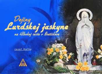 Dejiny Lurdskej jaskyne na Hlbokej ceste v Bratislave