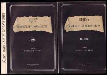 Rudolf Dvořák: Dějiny markrabství moravského - Přetisk vydání z roku 1906 - 1. díl + 2. díl - KOMPLET