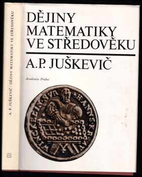 Dějiny matematiky ve středověku - Adolf Pavlovič Juškevič (1978, Academia) - ID: 718191